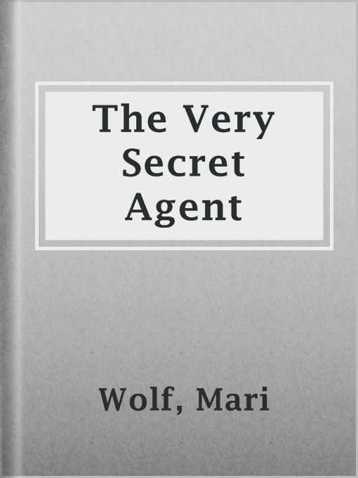 Title details for The Very Secret Agent by Mari Wolf - Available